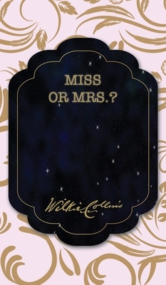 Miss or Mrs.? by Wilkie Collins