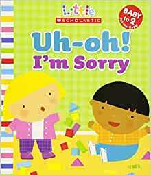 Uh-Oh! I'm Sorry by Jill Ackerman