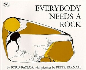 Everybody Needs a Rock by Baylor, Byrd Baylor, Parnall