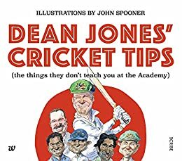 Dean Jones' Cricket Tips: The things They Don't Teach You at the Academy by Dean Jones