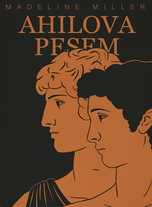 Ahilova pesem by Madeline Miller