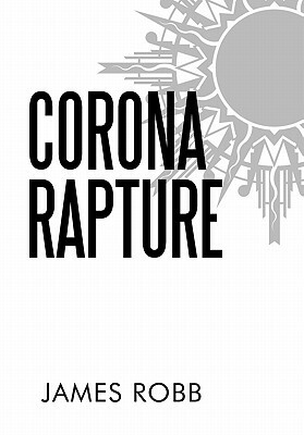 Corona Rapture by James Robb