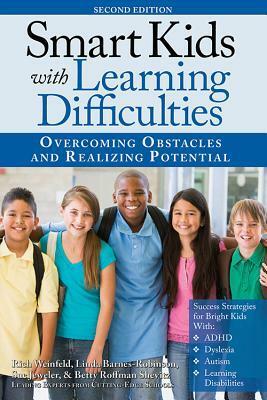 Smart Kids with Learning Difficulties: Overcoming Obstacles and Realizing Potential by Sue Jeweler, Linda Barnes-Robinson, Rich Weinfeld