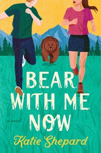 Bear With Me Now by Katie Shepard