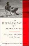 The Decolonization of Imagination: Culture, Knowledge and Power by Ian Nederveen Pieterse, Bhikhu Parekh