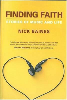 Finding Faith: Stories of Music and Life by Nick Baines