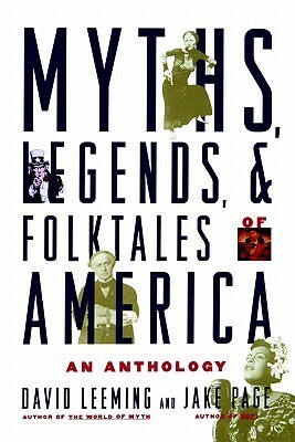 Myths, Legends, and Folktales of America: An Anthology by Jake Page, David A. Leeming