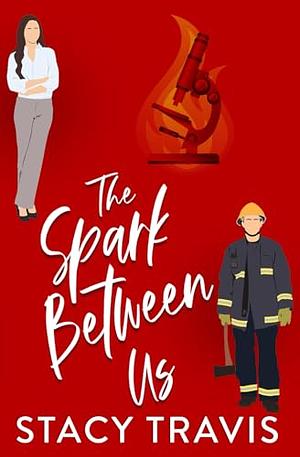 The Spark Between Us by Stacy Travis