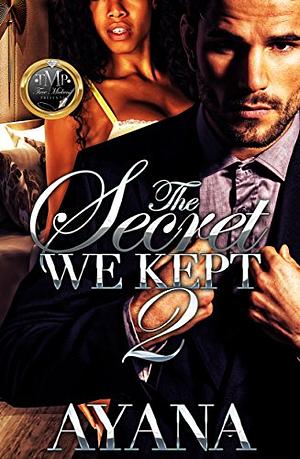 The Secret We Kept 2 by Ayanna