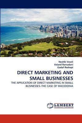 Direct Marketing and Small Businesses by Nexhbi Veseli, Veland Ramadani, Gadaf Rexhepi