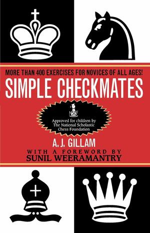 Simple Checkmates by A.J. Gillam, Sunil Weeramantry, Tony Gillam