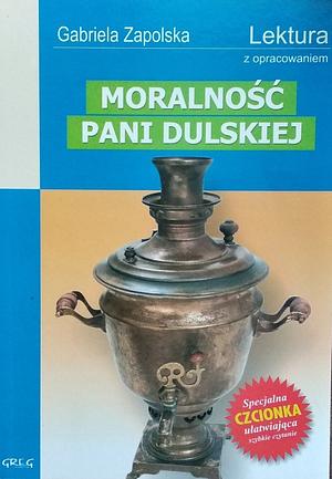 Moralność pani Dulskiej by Gabriela Zapolska