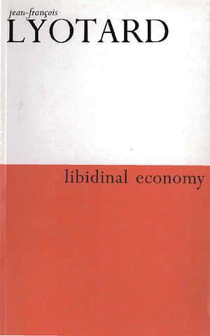 Libidinal Economy by Jean-François Lyotard