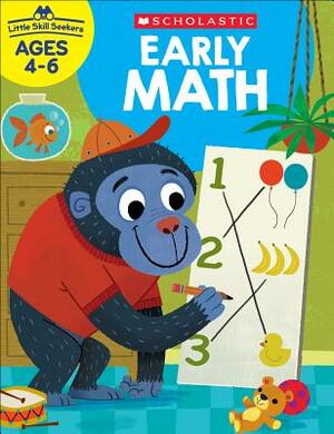 Little Skill Seekers: Early Math Workbook by Scholastic Teacher Resources