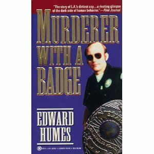Murderer with a Badge by Edward Humes