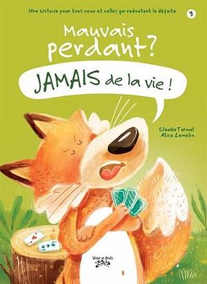 Mauvais perdant? Jamais de la vie! by Claudia Turmel