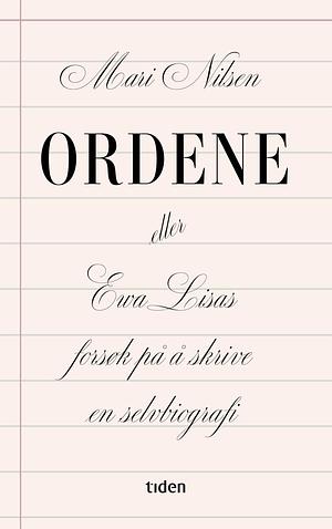 Ordene, eller Ewa Lisas forsøk på å skrive en selvbiografi  by Mari Nilsen