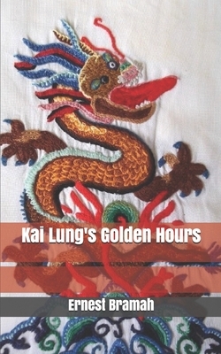 Kai Lung's Golden Hours by Ernest Bramah