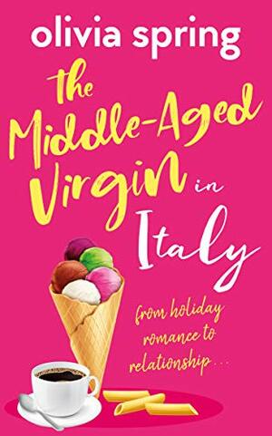 The Middle-Aged Virgin in Italy by Olivia Spring