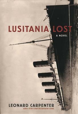 Lusitania Lost: A Novel (Historical Fiction Book) by Leonard Carpenter