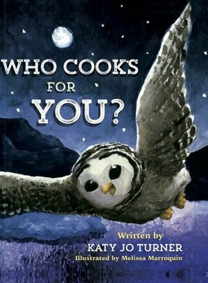 Who Cooks for You? by Katy Jo Turner