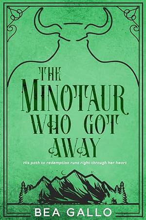 The Minotaur Who Got Away by Bea Gallo