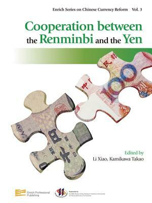 Cooperation Between the Renminbi and the Yen by Li Xiao, Kamikawa Takao