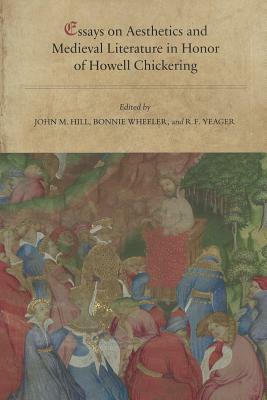 Essays on Aesthetics and Medieval Literature in Honor of Howell Chickering by 