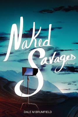 Naked Savages by Dale M. Brumfield