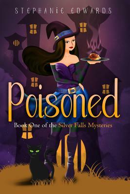 Poisoned: Book One in the Silver Falls Cozy Mystery Series by Stephanie Edwards
