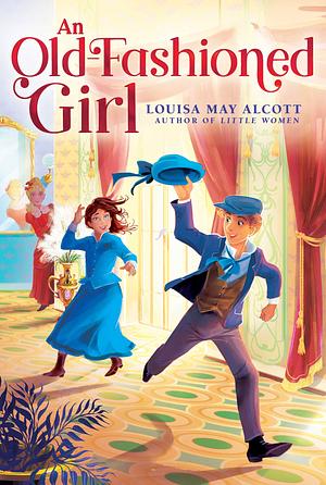 An Old-Fashioned Girl by Louisa May Alcott