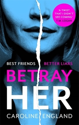 Betray Her by Caroline England