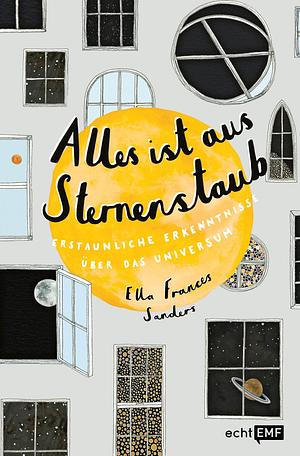 Alles ist aus Sternenstaub: Erstaunliche Erkenntnisse über das Universum by Ella Frances Sanders