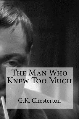 The Man Who Knew Too Much by G.K. Chesterton