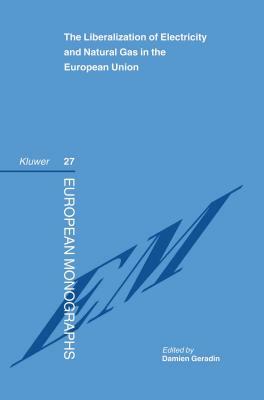 The Liberalization of Electricity and Natural Gas in the European Union by Damien Geradin