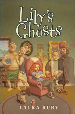 Lily's Ghosts by Laura Ruby