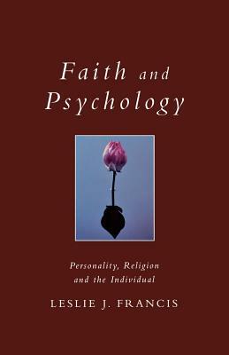 Faith and Psychology by Leslie J. Frances, Leslie J. Francis