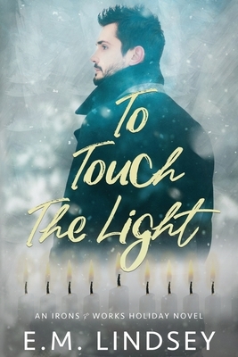To Touch the Light by E.M. Lindsey