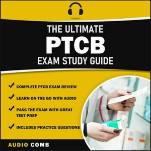 The Ultimate PTCB Exam Study Guide by Audio Comb