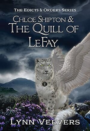 Chloe Shipton & The Quill of LeFay by Lynn Veevers