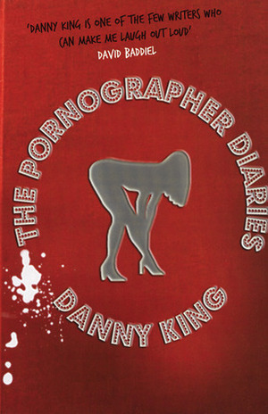The Pornographer Diaries by Danny King