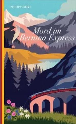 Mord im Bernina Express by Philipp Gurt