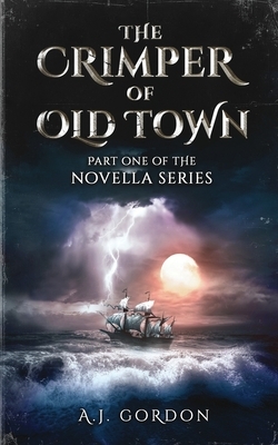 The Crimper of Old Town: Part One of the Novella Series by A. J. Gordon