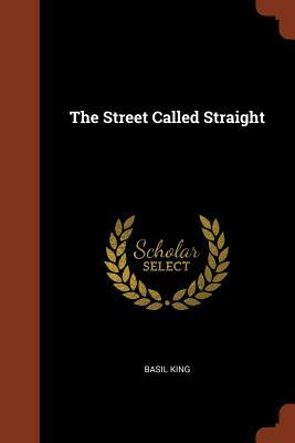 The Street Called Straight by Basil King