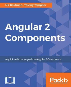 Angular 2 Components by Thierry Templier, Nir Kaufman