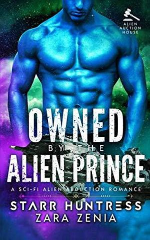 Owned By The Alien Prince: A Sci-Fi Alien Abduction Romance by Zara Zenia, Zara Zenia