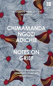 Notes on Grief by Chimamanda Ngozi Adichie