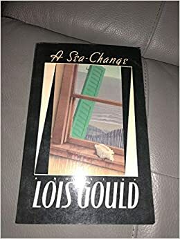 A Sea-Change by Lois Gould