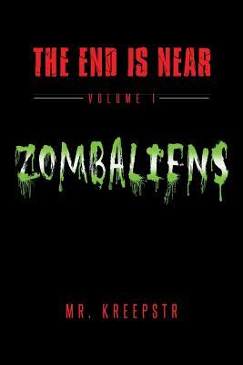 The End is Near Volume 1 - Zombaliens by Joseph Freeman