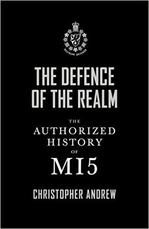 The Defence of the Realm: The Authorized History of MI5 by Christopher Andrew